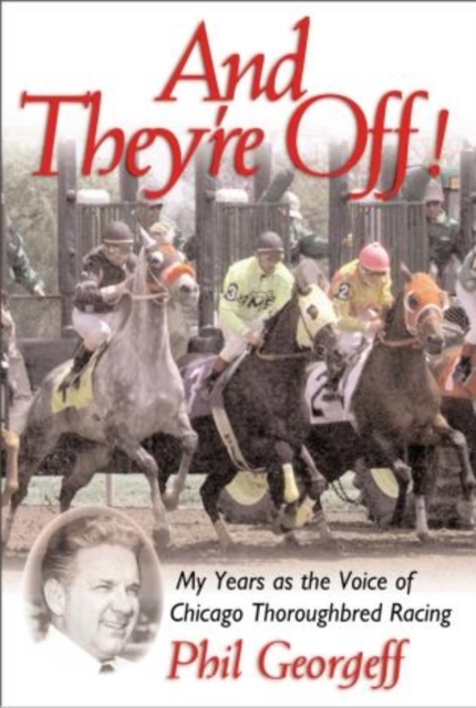 And They're Off! : My Years as the Voice of Thoroughbred Racing, Hardback Book