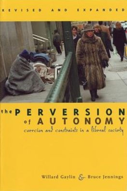The Perversion of Autonomy : Coercion and Constraints in a Liberal Society, Revised and Expanded Edition, Paperback / softback Book