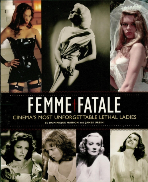 Femme Fatale : Cinema's Most Unforgettable Lethal Ladies, EPUB eBook