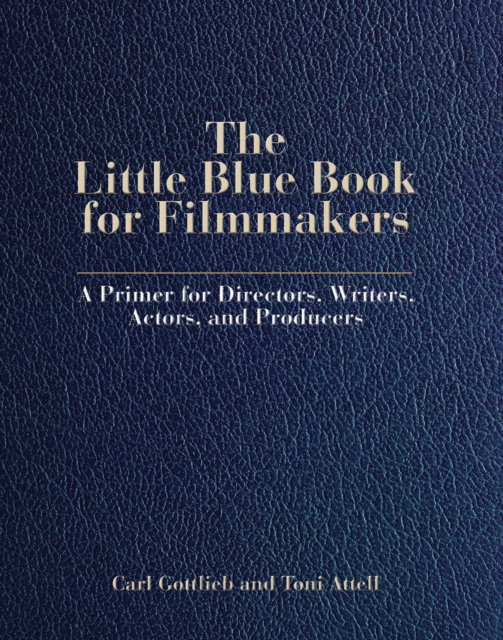 The Little Blue Book for Filmmakers : A Primer for Directors, Writers, Actors and Producers, EPUB eBook