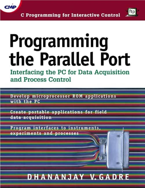 Programming the Parallel Port : Interfacing the PC for Data Acquisition and Process Control, Paperback / softback Book