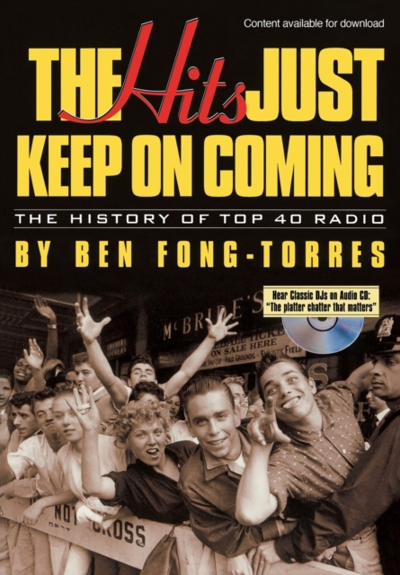 The Hits Just Keep On Coming : The History of Top 40 Radio, Paperback / softback Book