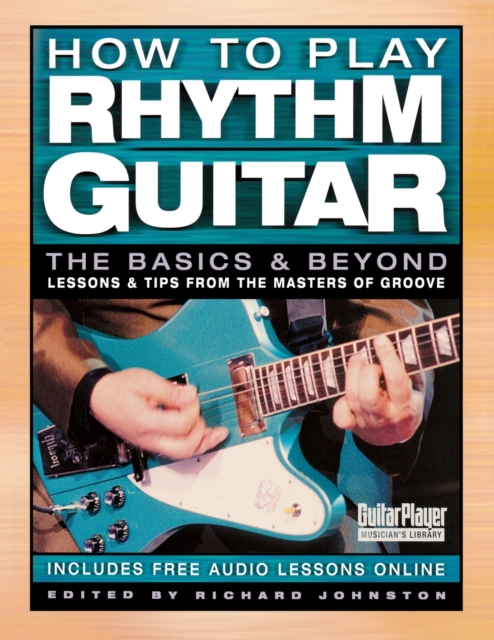 How to Play Rhythm Guitar : The Basics and Beyond, Paperback / softback Book