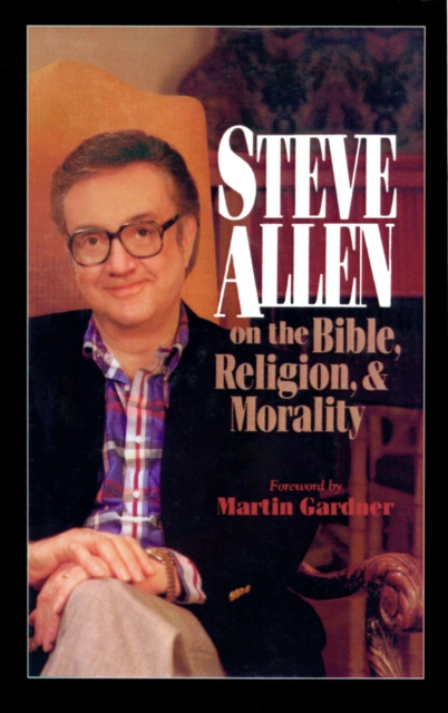 Steve Allen on the Bible, Religion and Morality, Hardback Book