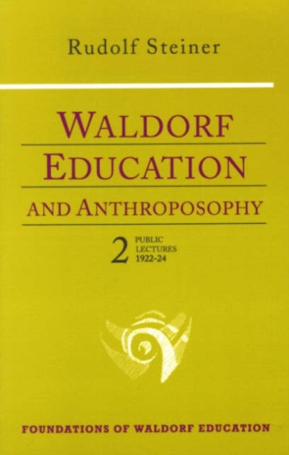 Waldorf Education and Anthroposophy : Public Lectures, 1922-24 Volume 2, Paperback / softback Book