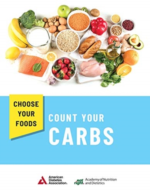 Choose Your Foods : Count Your Carbs, Paperback / softback Book