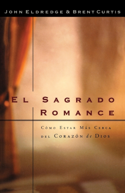 El sagrado romance : Vivamos mas cerca de Dios, Paperback / softback Book