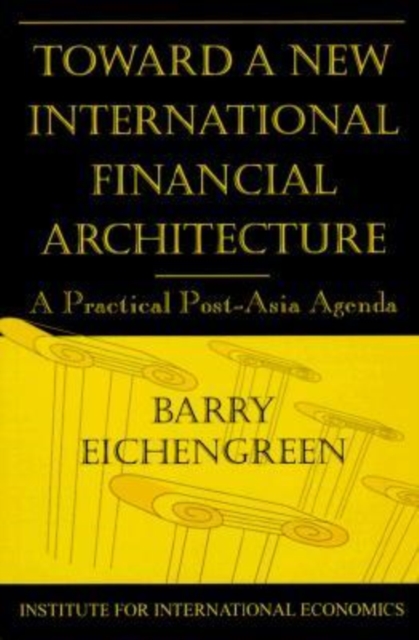 Toward a New International Financial Architecture - A Practical Post-Asia Agenda, Paperback / softback Book