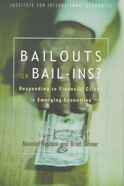 Bailouts or Bail-Ins? - Responding to Financial Crises in Emerging Economies, Paperback / softback Book