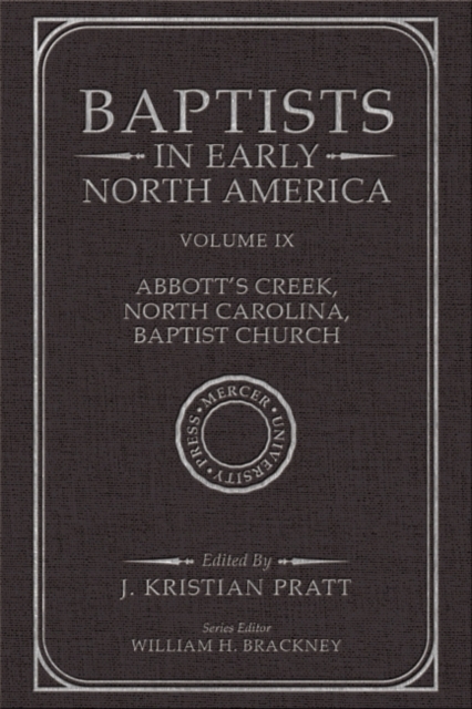 Baptists in Early North America : Volume IX - Abbott's Creek, North Carolina, Baptist Church, Hardback Book