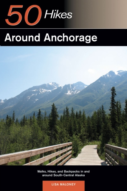 Explorer's Guide 50 Hikes Around Anchorage, Paperback / softback Book