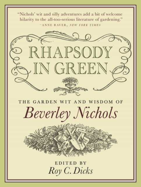 Rhapsody in Green : The Garden Wit and Wisdom of Beverley Nichols, Hardback Book
