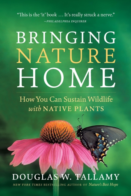 Bringing Nature Home : How You Can Sustain Wildlife with Native Plants, Updated and Expanded, Paperback / softback Book