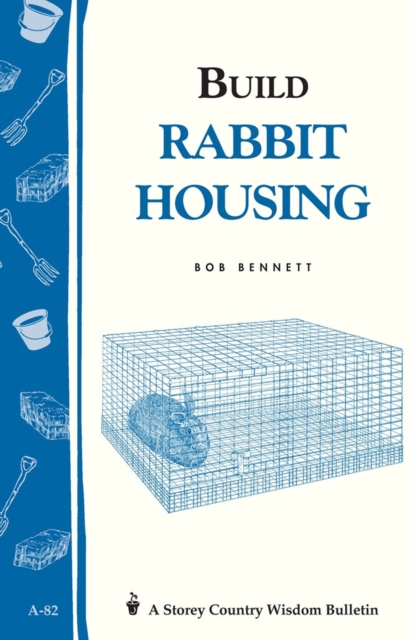 Build Rabbit Housing : Storey Country Wisdom Bulletin A-82, Paperback / softback Book
