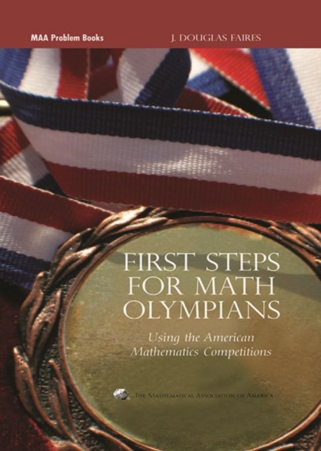 First Steps for Math Olympians : Using the American Mathematics Competitions, Hardback Book