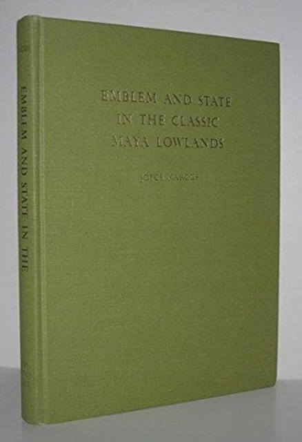Emblem and State in the Classic Maya Lowlands : An Epigraphic Approach to Territorial Organization, Hardback Book