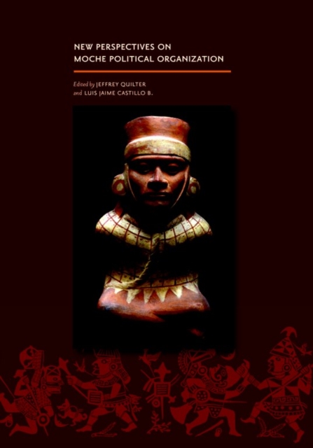 New Perspectives on Moche Political Organization, Hardback Book