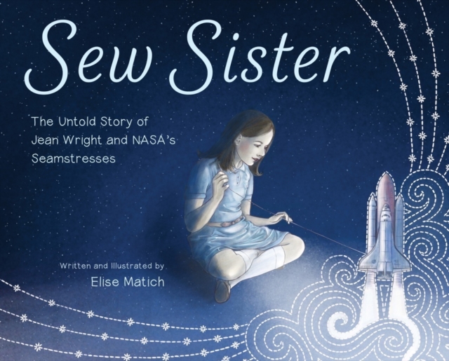 Sew Sister : The Untold Story of Jean Wright and NASA's Seamstresses, Hardback Book