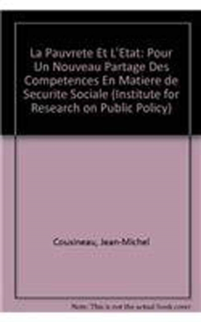 La Pauvrete et l'Etat : Pour un nouveau partage des competences en matiere de securite sociale, Paperback / softback Book