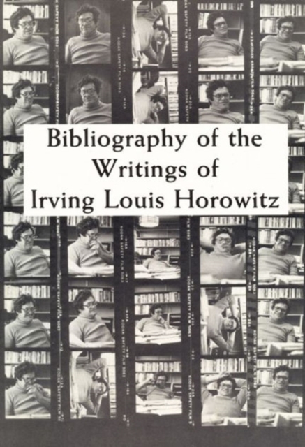 Bibliography of the Writing of Irving Louis Horowitz 1951-1984 : Presented in Honor of His 55th Birthday by Colleagues and Friends, Paperback / softback Book