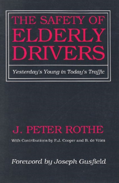 The Safety of Elderly Drivers : Yesterday's Young in Today's Traffic, Paperback / softback Book