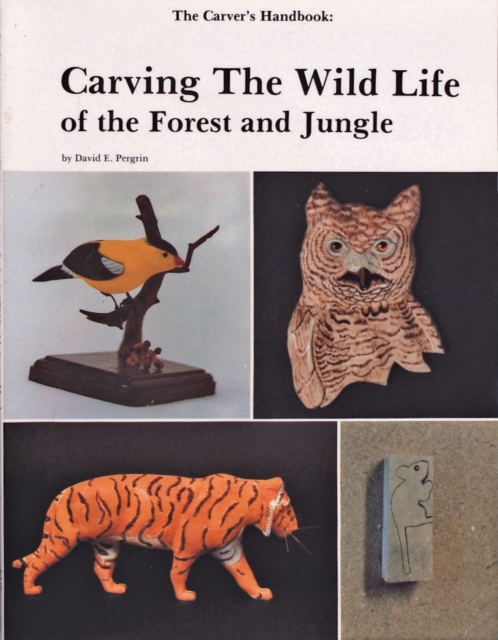 The Carver’s Handbook, II : Carving the Wildlife of the Forest and Jungle, Paperback / softback Book