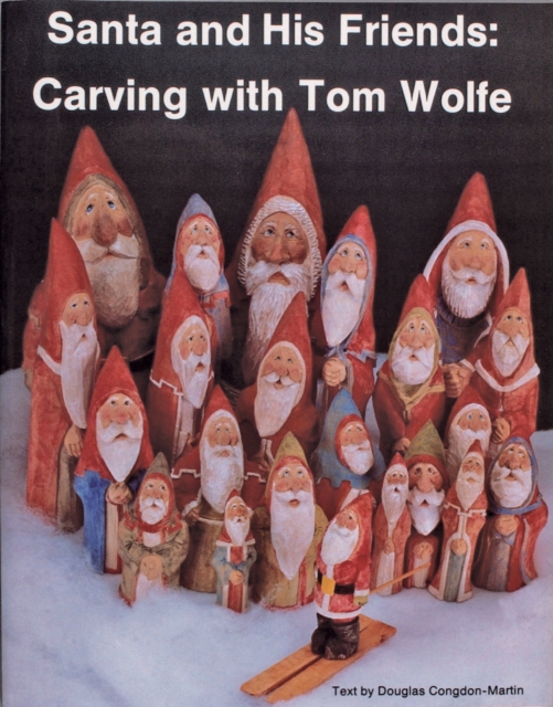 Santa and His Friends: Carving with Tom Wolfe : Carving with Tom Wolfe, Paperback / softback Book