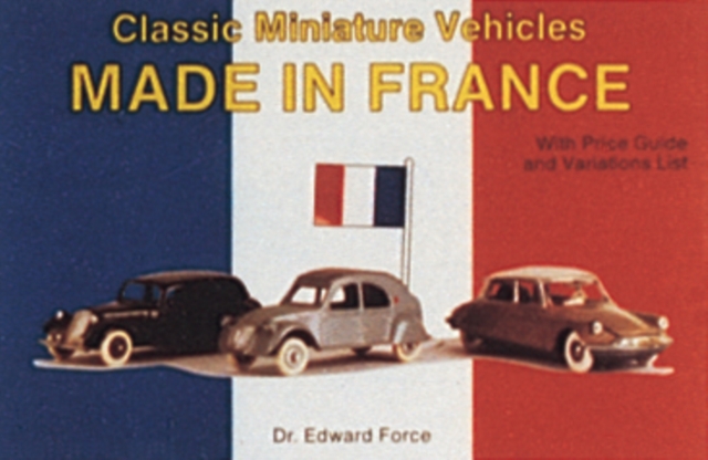 Classic Miniature Vehicles : Made In France, Paperback / softback Book