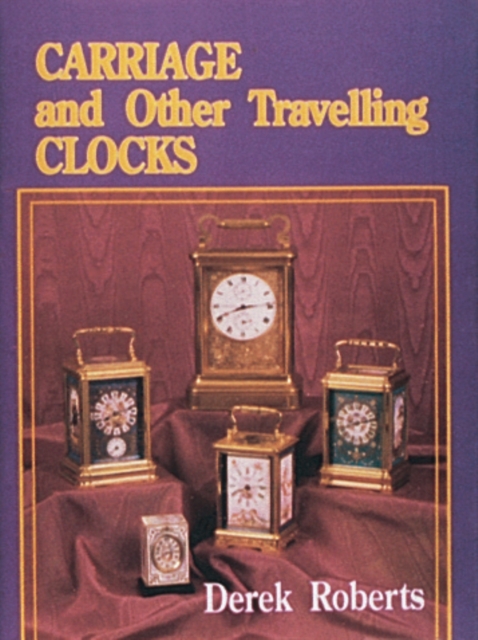 Carriage and Other Traveling Clocks, Hardback Book
