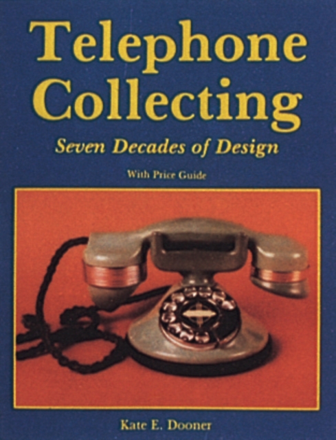 Telephone Collecting : Seven Decades of Design, Paperback / softback Book