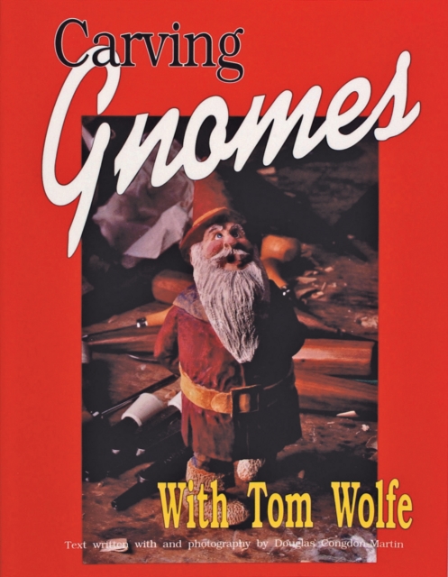 Carving Gnomes with Tom Wolfe, Paperback / softback Book
