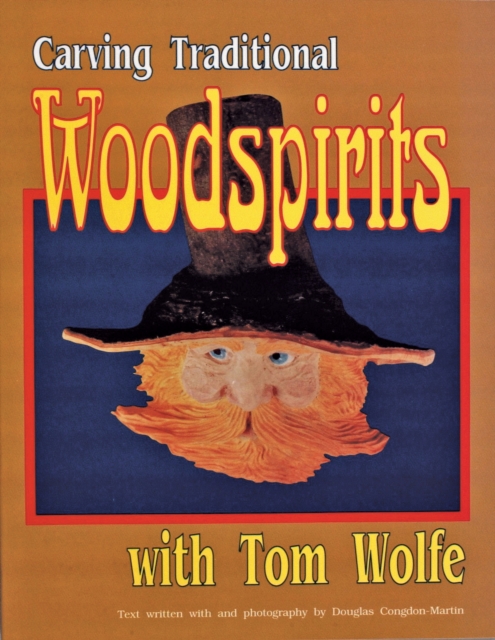 Carving  Traditional  Woodspirits with Tom Wolfe, Paperback / softback Book