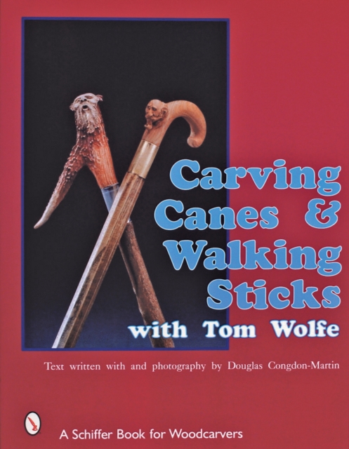 Carving Canes & Walking Sticks with Tom Wolfe, Paperback / softback Book