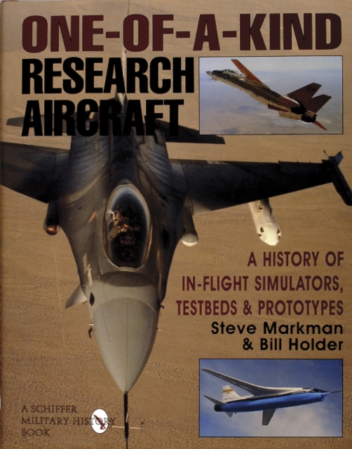 One-of-a-Kind Research Aircraft : A History of In-Flight Simulators, Testbeds, & Prototypes, Hardback Book