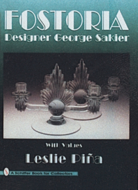 Fostoria Designer George Sakier, Hardback Book