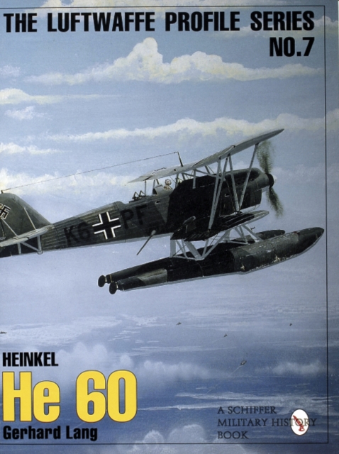 The Luftwaffe Profile Series: Number 7 : Heinkel He 60, Paperback / softback Book