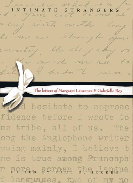 Intimate Strangers : The Letters of Margaret Laurence and Gabrielle Roy, Hardback Book