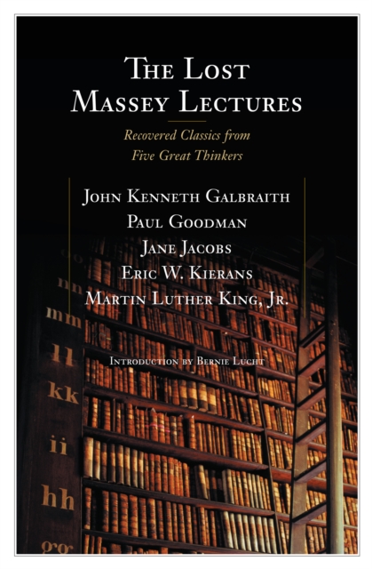 The Lost Massey Lectures : Recovered Classics from Five Great Thinkers, Paperback / softback Book