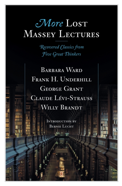More Lost Massey Lectures : Recovered Classics from Five Great Thinkers, Paperback / softback Book