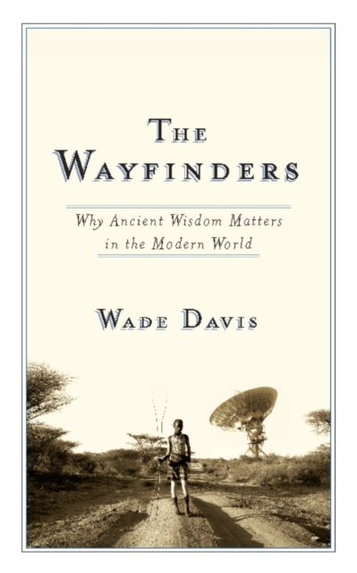 The Wayfinders : Why Ancient Wisdom Matters in the Modern World, EPUB eBook