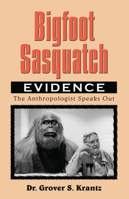 Bigfoot Sasquatch Evidence : The Anthropologist Speaks Out, Paperback / softback Book