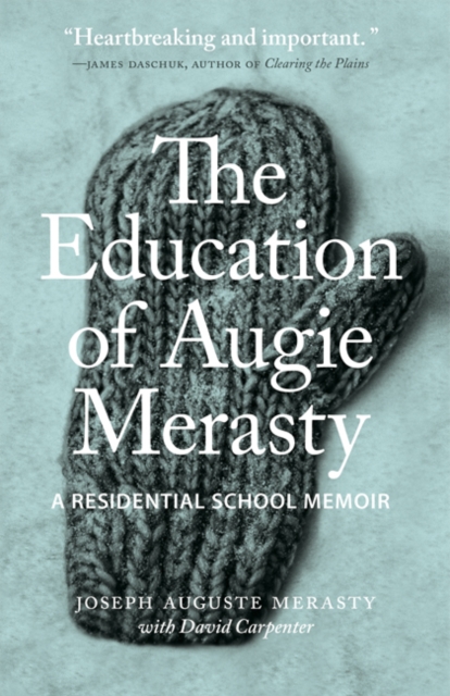 The Education of Augie Merasty : A Residential School Memoir, PDF eBook