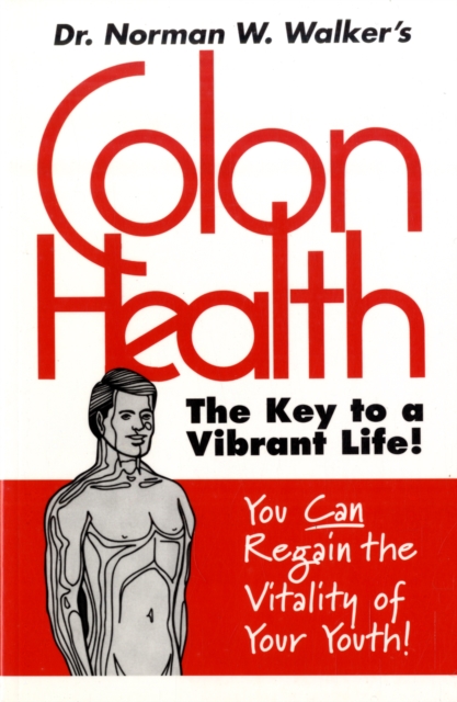Colon Health : The Key to a Vibrant Life, Paperback / softback Book