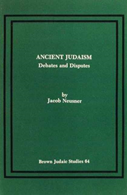 Ancient Judaism : Debates and Disputes, Paperback / softback Book