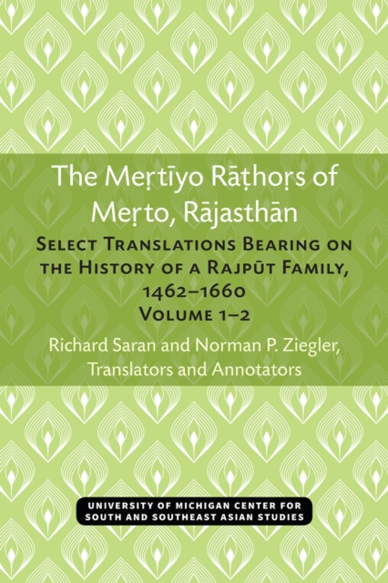 The Mertiyo Rathors of Merto, Rajasthan v. 1& 2 : Select Translations Bearing on the History of a Rajput Family, 1462-1660, Hardback Book