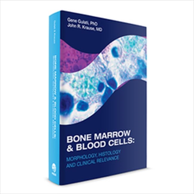 Bone Marrow & Blood Cells : Morphology, Histology & Clinical Relevance, Hardback Book