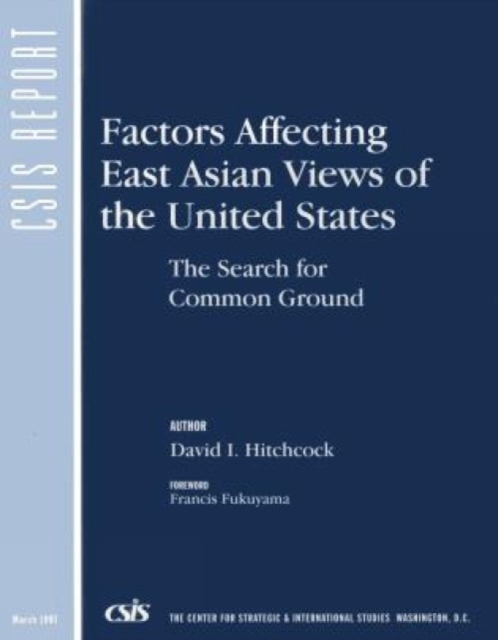 Factors Affecting East Asian Views of the United States : The Search for Common Ground, Paperback / softback Book