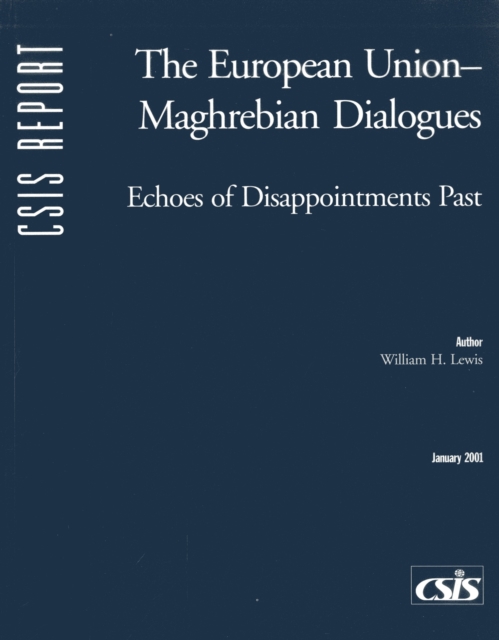 The European Union-Maghrebian Dialogues : Echoes of Disappointments Past, Paperback / softback Book