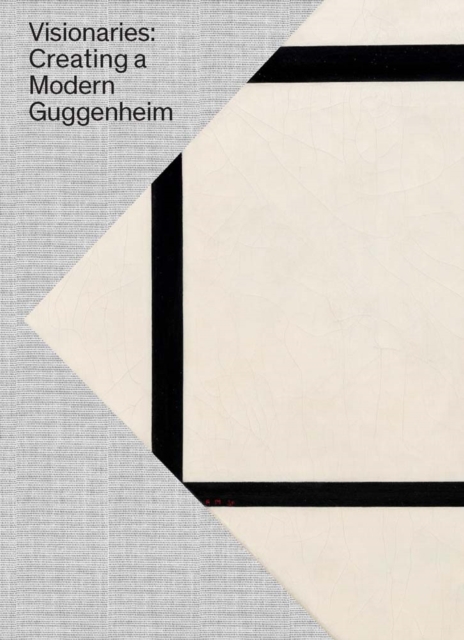 Visionaries : Creating a Modern Guggenheim, Hardback Book