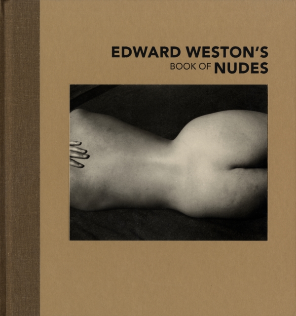 Edward Weston's Book of Nudes, Hardback Book